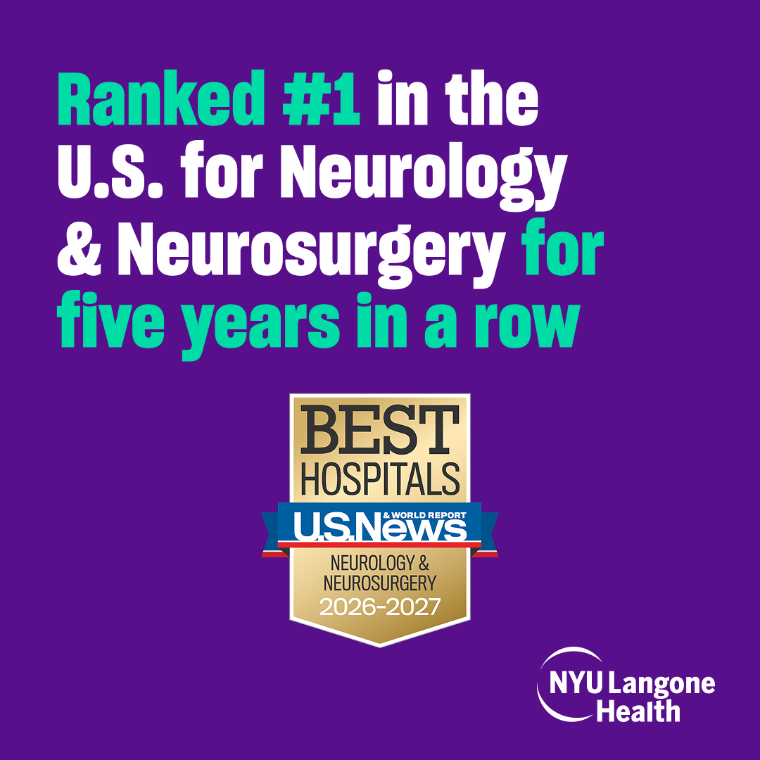 NYU Langone Health ranked #1 in the U.S. for Neurology & Neurosurgery by U.S. News & World Report, five years in a row
